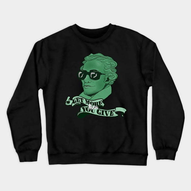 Get More than You Give Crewneck Sweatshirt by RileyRiot